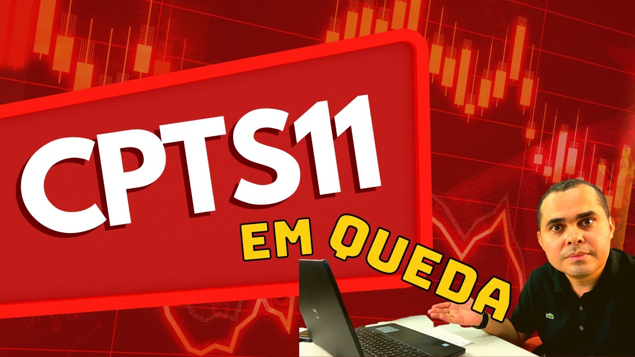 CPTS11 Queda na cotação Desdobramento de cota para BASE 10 Fundo