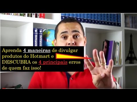 Aprenda 4 maneiras de divulgar produtos do Hotmart e DESCUBRA os 4 principais erros de quem faz isso