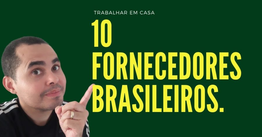 10 fornecedores brasileiros para revenda para trabalhar em casa revendendo produtos online
