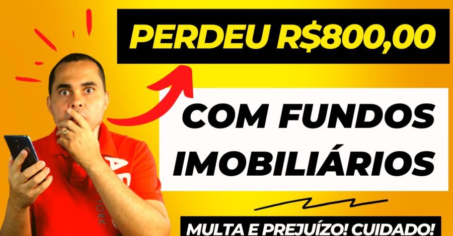 Perdeu R$800,00 com Fundos Imobiliários | Pessoas perdendo dinheiro na internet por estes motivos