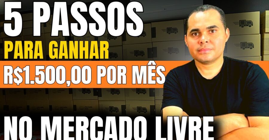 5 passos para ganhar R$1.500,00 por mês de RENDA EXTRA no Mercado Livre começando SEM experiência