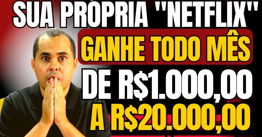 Renda Passiva:Como Ter Sua ‘NetFlix’ e ganhar de R$1.000,00 a R$20.000,00 por Mês no Ecommerce e PLR