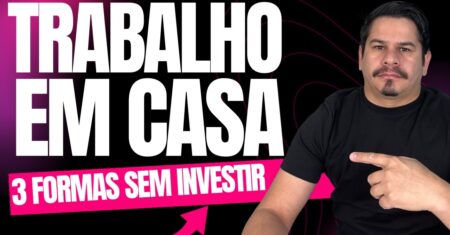 3 Formas de Trabalhar pela Internet: Trabalhe de Casa 3 Formas Práticas de Ganhar Dinheiro