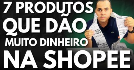 7 Produtos que dão muito dinheiro na Shopee gerando mais de R$5.000,00 por mês trabalhando em casa