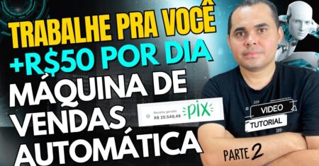 Ganhe +R$50,00 por dia criando uma MÁQUINA DE VENDAS AUTOMÁTICA! Sem Shopify sem Shopee nem Tigrinho