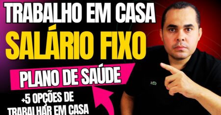 Trabalho em casa! SALÁRIO FIXO e até plano de saúde! 5 formas de trabalhar R$1.400,00 até R$4.236,00