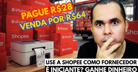 Pague R$28 e venda por R$64: Como usar a Shopee BRASIL como seu fornecedor e ganhar dinheiro em casa