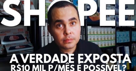 A VERDADE EXPOSTA: A Realidade dos Vendedores da Shopee que Lucram +R$10 Mil por Mês