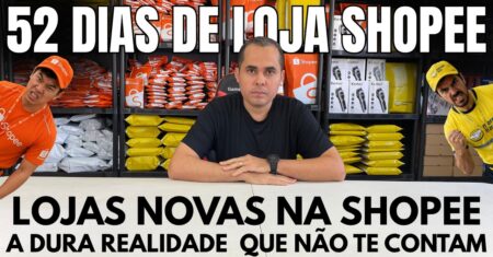 52 dias de Loja na Shopee: A realidade de 12 lojas novas que muitos não imaginam se ganha dinheiro