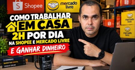Como Trabalhar em Casa 2 Horas por Dia Vendendo na Shopee e Mercado Livre