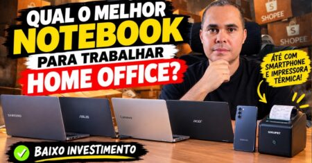 Qual o Melhor Notebook/Computador para Home Office (e como começar com o celular)